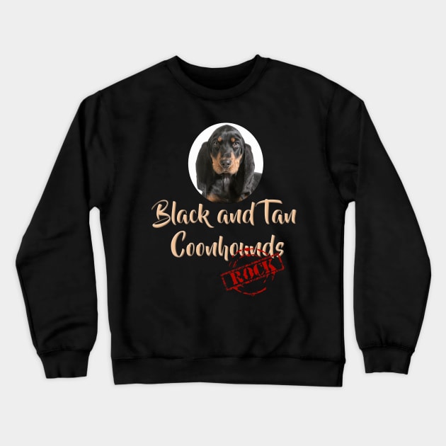 Black and Tan Coonhounds Rock! Crewneck Sweatshirt by Naves